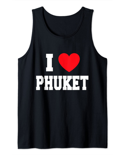 Discover I Love Phuket Tank Top
