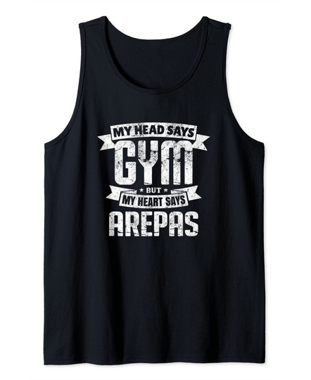 My Head Says Gym But My Heart Says Arepas Gym Exercise Tank Top