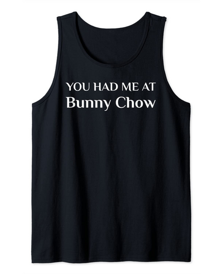 You Had Me At Bunny Chow South African Food Scambane Shibobo Tank Top