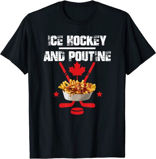Canadian Ice Hockey and Poutine T-Shirt