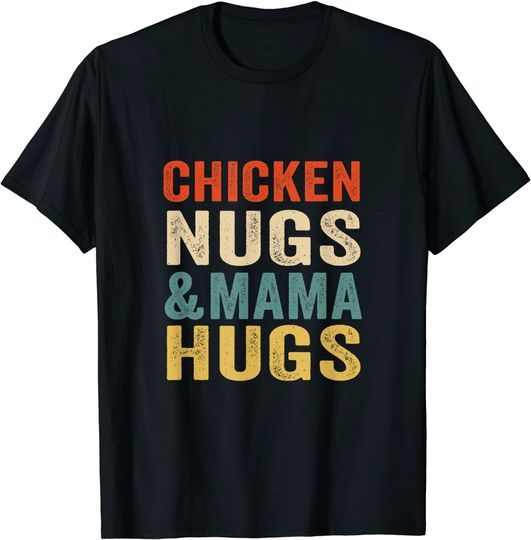 Discover Chicken Nugs and Mama Hugs Toddler for Chicken Nugget Lover T-Shirt