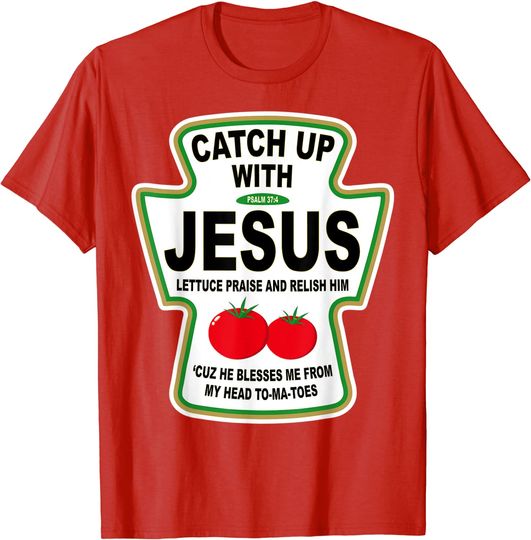 Christian Catch Up With Jesus Ketchup T-Shirt