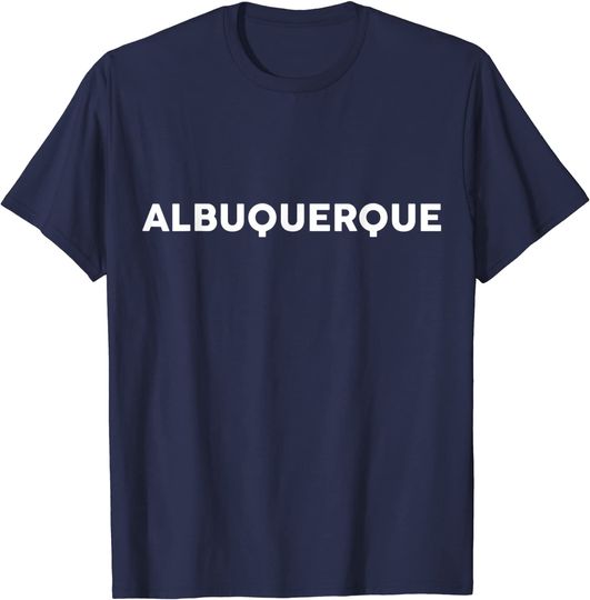 Shirt That Says Albuquerque T Shirt