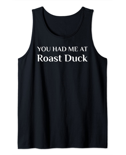 You Had Me At Roast Duck Chinese Food Peking Duck Fan Tank Top