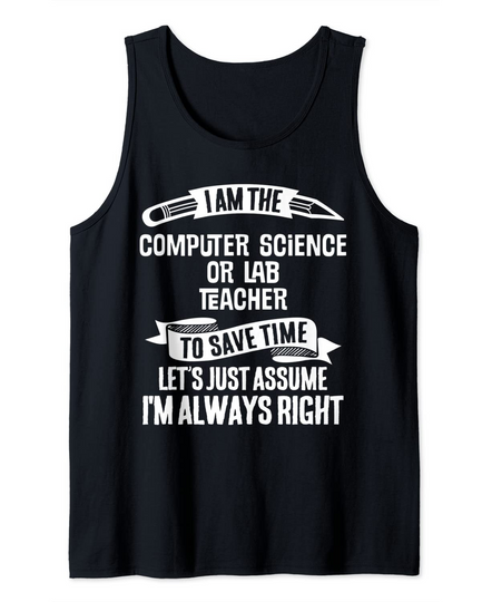 Funny Teacher Assume I'm Always Right Tank Top