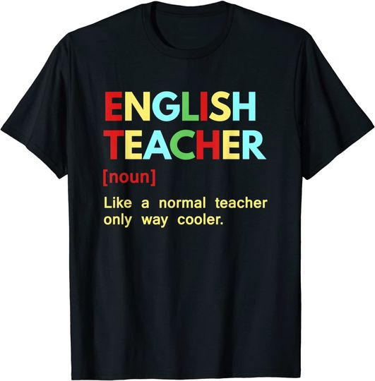 English Teacher Like A Normal Teacher Only Way Cooler T Shirt