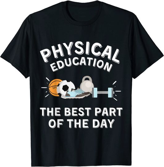 Physical Education Best Part of The Day T Shirt