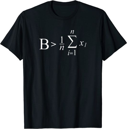 Be Greater than Average Mathematic Formula T Shirt