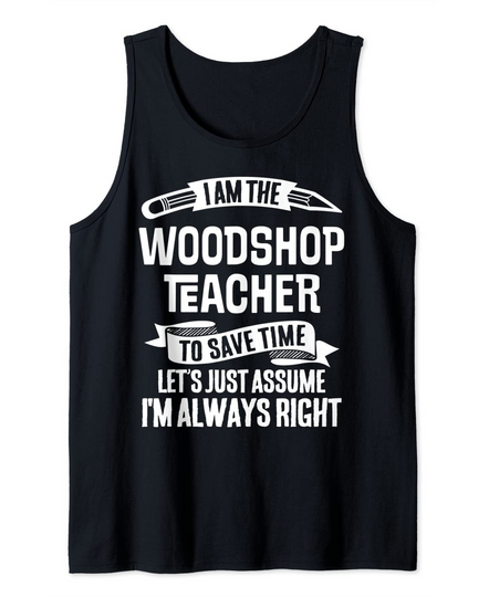 Funny Teacher Assume I'm Always Right Tank Top