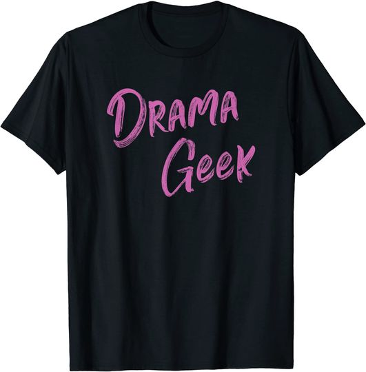 Discover Drama Geek T-Shirt