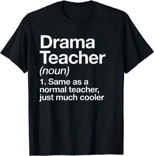 Drama Teacher Definition Back To School Acting Theatre T Shirt