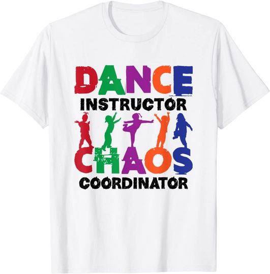 Discover Dance Teacher Chaos Coordinator T Shirt