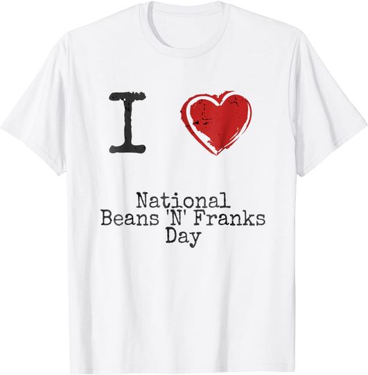 I Love National Beans 'N' Franks Day Shirt