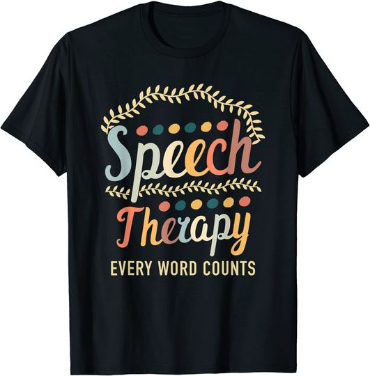 Speech Therapy Every Word Counter Pathologist T Shirt