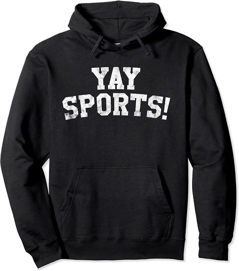 Yay Sports! Funny Sports Pullover Hoodie