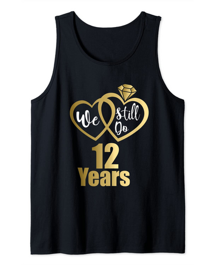 We still do 12 years - 2009 12th wedding anniversary Tank Top