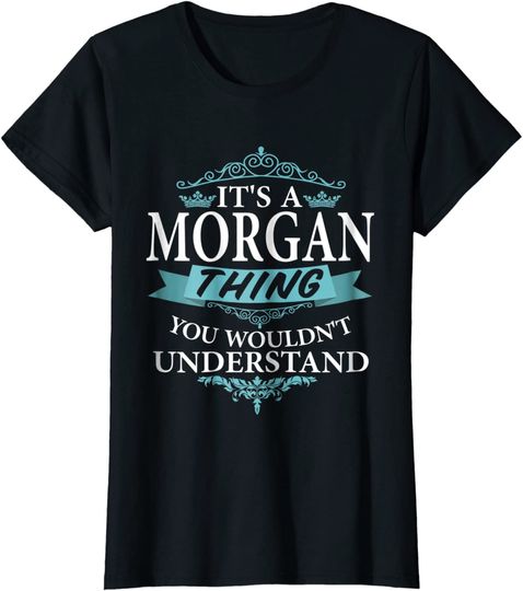Discover It's a Morgan Thing You Wouldn't understand V4 T-Shirt