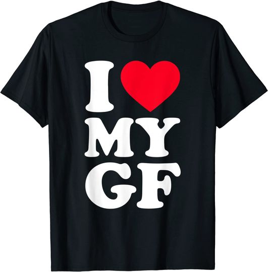 I Love My Girlfriend I Heart My Girlfriend Shirt GF T-Shirt
