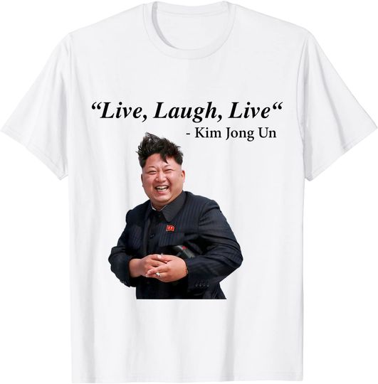 Live, Laugh, Live - Kim Jong Un Nordkorea Diktator Rocketman T-Shirt