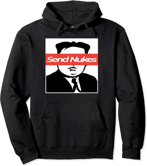 Inspired Kim Jong Un Send Nukes Pullover Hoodie