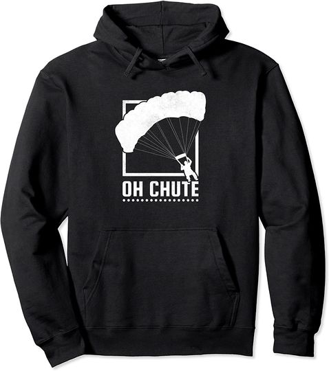 Oh Chute, Skydiving Pullover Hoodie