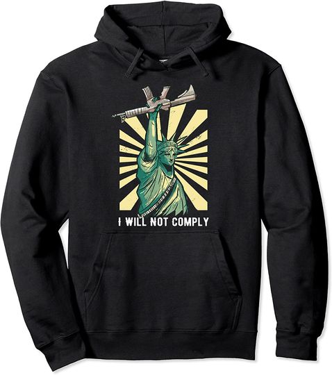 I Will Not Comply Liberty Freedom Pullover Hoodie