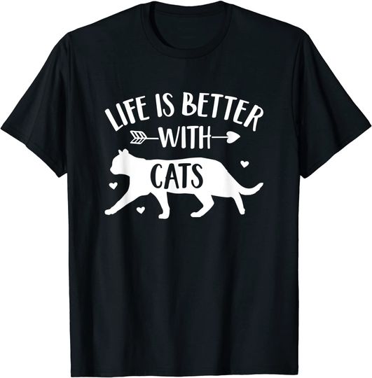 Life Is Better With Cats Funny Cat Owner T-Shirt