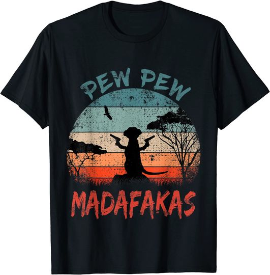 Pew Pew Madafakas Meerkat Surikate Mammals T-Shirt