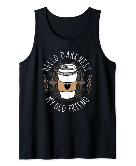 Hello Darkness My Old Friend Coffee Tank Top