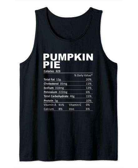 Pumpkin Pie Nutritional Facts Funny Dessert Tank Top