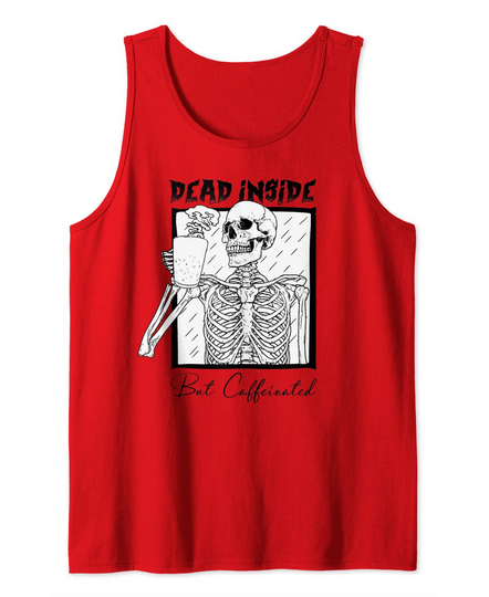Dead Inside But Caffeinated Skeleton Coffee Tank Top