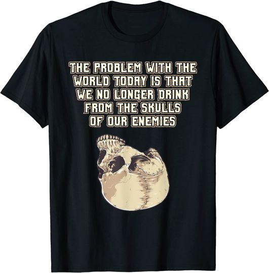 Discover Drink From The Skull Of Your Enemies T Shirt