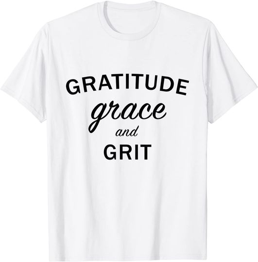 Gratitude Grace And Grit Faith Quote T Shirt