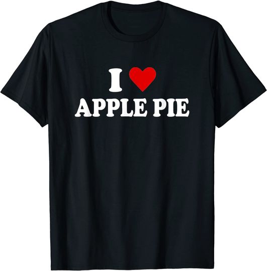 Discover I Love Apple Pie T-Shirt