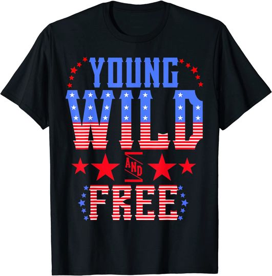Young Wild Free Funny Labor Day Patriotic Mom Day T Shirt