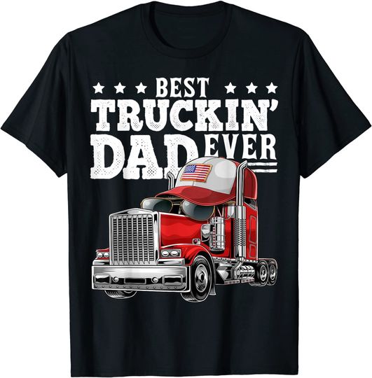 Best Truckin Dad Ever Big Rig T Shirt