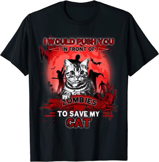 Discover I Would Push You In Front Of Zombies Cat Happy Halloween T-Shirt