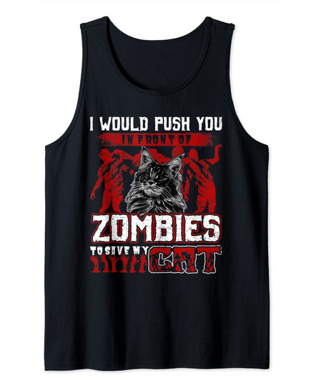 Discover I Would Push You In Front Of Zombies To Save Cat Halloween Tank Top