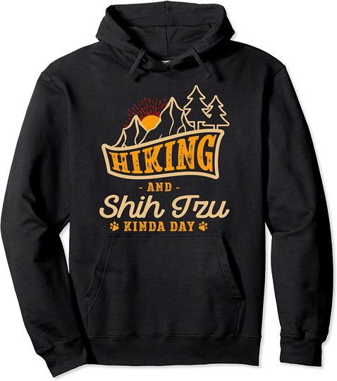 Hiking and Shih Tzu Kinda Day Pullover Hoodie