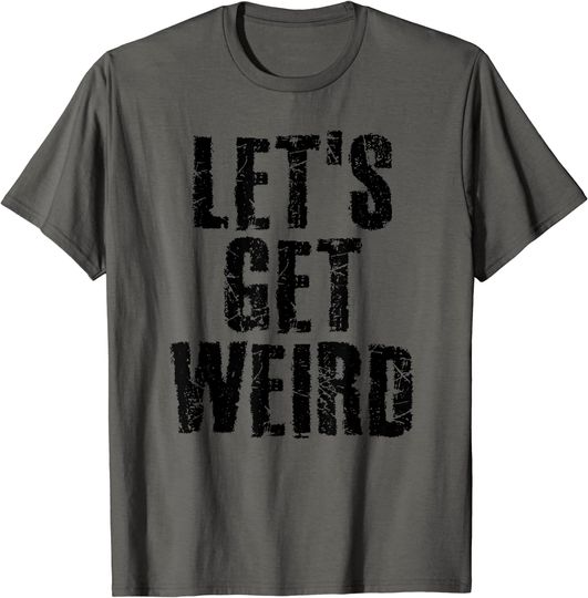 Let's Get Weird EDM Alien Rave Party T Shirt