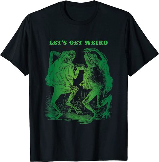 Strange Dream Tale Green Dancing Frogs Let's Get Weird T Shirt