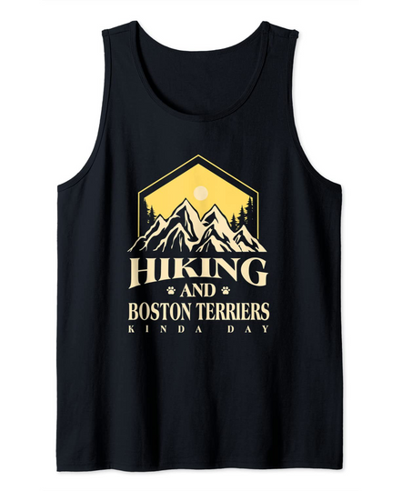 Hiking and Boston Terriers Kinda Day Tank Top