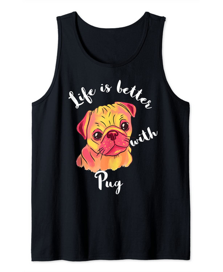 Life Is Better With Pug Dog Tank Top