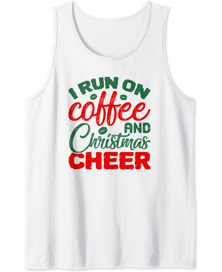 I Run On Coffee and Christmas Cheer Tank Top