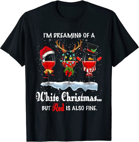 I'm Dreaming Of A White Christmas Wine T-Shirt