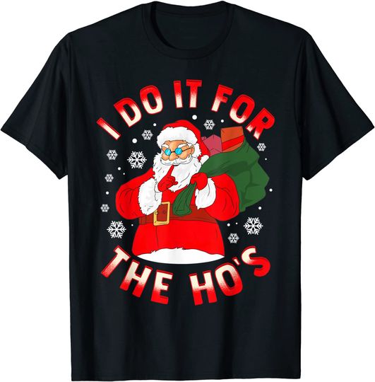 I Do It For The Ho's Christmas T-shirt