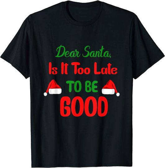 Discover Is it too Late To Be Good T-Shirt