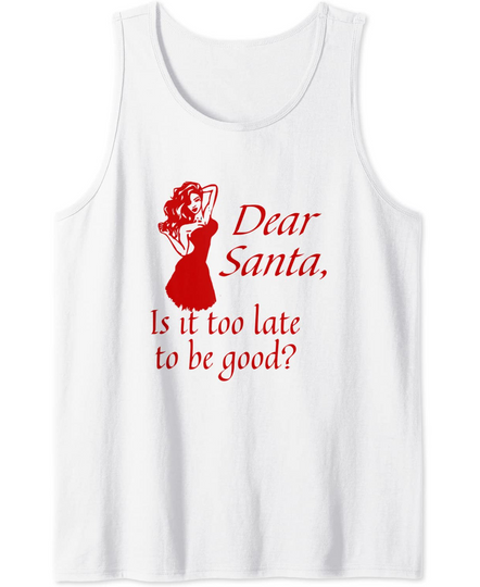 Discover Dear Santa, is it too late to be good? Tank Top