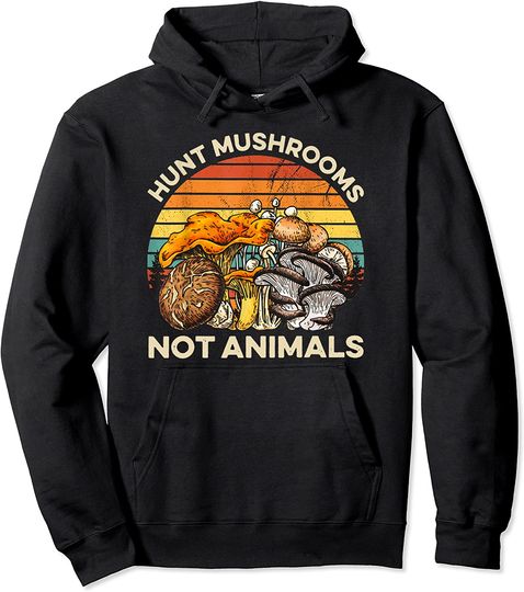 Hunt Mushrooms Not Animals Vintage Pullover Hoodie