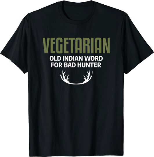 Discover Vegetarian Old Indian Word For Bad Hunter Funny Hunter Joke T-Shirt